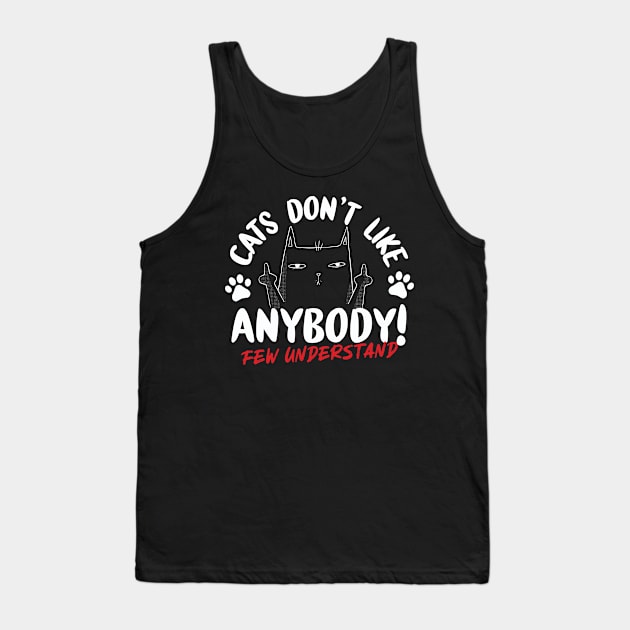 Cats Don't Like Anybody Tank Top by thingsandthings